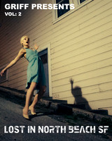Griff Presents Vol :2 LOST In North Beach SF